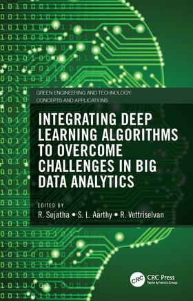 Sujatha / Aarthy / Vettriselvan |  Integrating Deep Learning Algorithms to Overcome Challenges in Big Data Analytics | Buch |  Sack Fachmedien