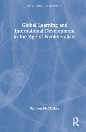 McCloskey |  Global Learning and International Development in the Age of Neoliberalism | Buch |  Sack Fachmedien