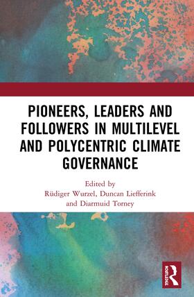 Wurzel / Liefferink / Torney |  Pioneers, Leaders and Followers in Multilevel and Polycentric Climate Governance | Buch |  Sack Fachmedien