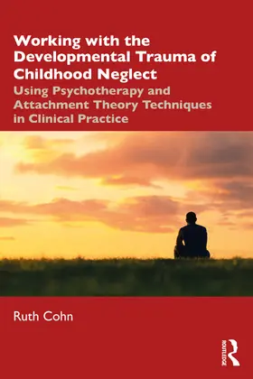 Cohn |  Working with the Developmental Trauma of Childhood Neglect | Buch |  Sack Fachmedien