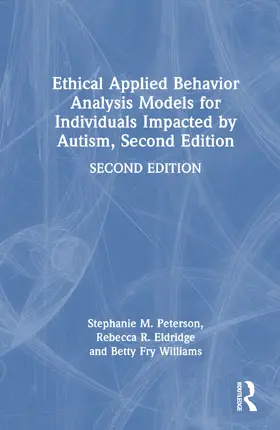 Williams / Peterson / Eldridge |  Ethical Applied Behavior Analysis Models for Individuals Impacted by Autism | Buch |  Sack Fachmedien