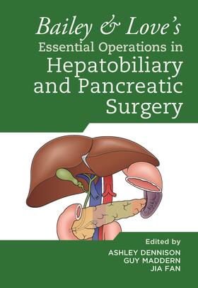 Dennison / Maddern / Fan |  Bailey & Love's Essential Operations in Hepatobiliary and Pancreatic Surgery | Buch |  Sack Fachmedien