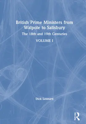 Leonard |  British Prime Ministers from Walpole to Salisbury: The 18th and 19th Centuries | Buch |  Sack Fachmedien