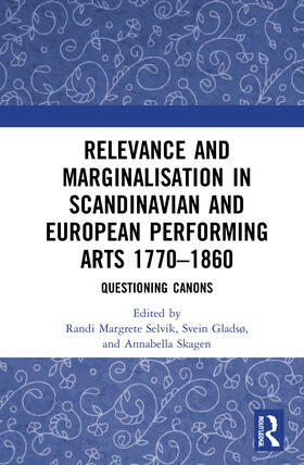 Selvik / Gladsø / Skagen |  Relevance and Marginalisation in Scandinavian and European Performing Arts 1770-1860 | Buch |  Sack Fachmedien