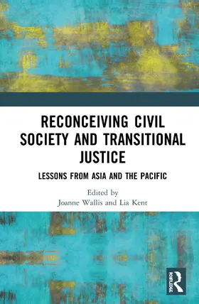 Wallis / Kent |  Reconceiving Civil Society and Transitional Justice | Buch |  Sack Fachmedien