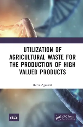 Agrawal |  Utilization of Agricultural Waste for the Production of High Valued Products | Buch |  Sack Fachmedien