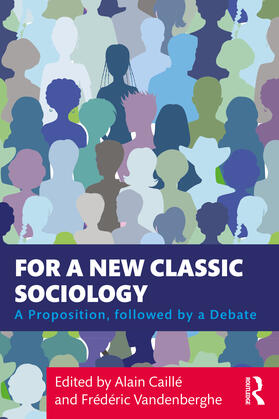Caillé / Vandenberghe |  For a New Classic Sociology | Buch |  Sack Fachmedien