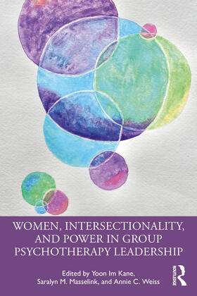 Kane / Masselink / Weiss |  Women, Intersectionality, and Power in Group Psychotherapy Leadership | Buch |  Sack Fachmedien