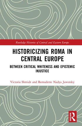 Shmidt / Jaworsky |  Historicizing Roma in Central Europe | Buch |  Sack Fachmedien