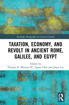 Blanton IV / Choi / Liu | Taxation, Economy, and Revolt in Ancient Rome, Galilee, and Egypt | Buch | 978-0-367-47220-7 | sack.de