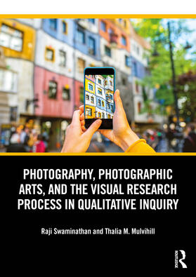Swaminathan / Mulvihill |  Photography, Photographic Arts, and the Visual Research Process in Qualitative Inquiry | Buch |  Sack Fachmedien