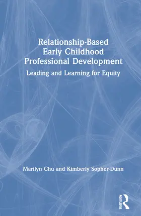 Chu / Sopher-Dunn |  Relationship-Based Early Childhood Professional Development | Buch |  Sack Fachmedien