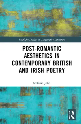 John |  Post-Romantic Aesthetics in Contemporary British and Irish Poetry | Buch |  Sack Fachmedien