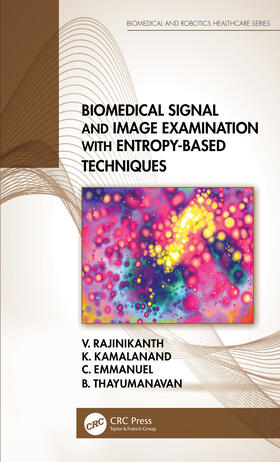 Rajinikanth / Kamalanand / Emmanuel |  Biomedical Signal and Image Examination with Entropy-Based Techniques | Buch |  Sack Fachmedien