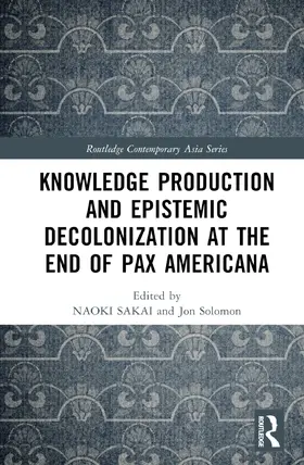 Button / Sakai / Solomon |  Knowledge Production and Epistemic Decolonization at the End of Pax Americana | Buch |  Sack Fachmedien