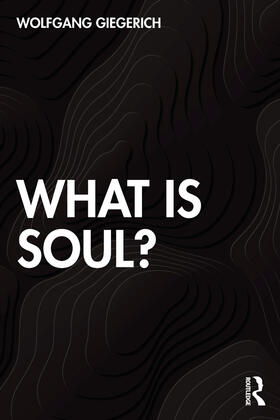 Giegerich |  What is Soul? | Buch |  Sack Fachmedien