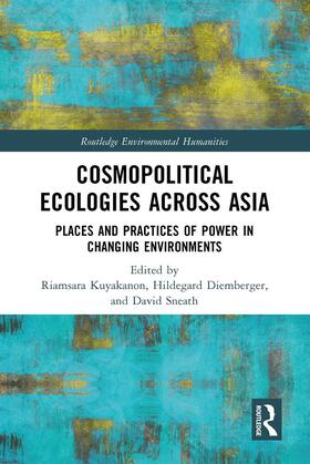 Kuyakanon / Diemberger / Sneath |  Cosmopolitical Ecologies Across Asia | Buch |  Sack Fachmedien