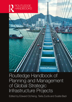 Ochieng / Zuofa / Badi |  Routledge Handbook of Planning and Management of Global Strategic Infrastructure Projects | Buch |  Sack Fachmedien