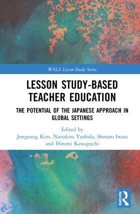 Kim / Yoshida / Iwata |  Lesson Study-Based Teacher Education | Buch |  Sack Fachmedien