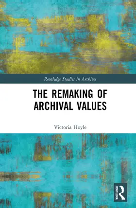 Hoyle |  The Remaking of Archival Values | Buch |  Sack Fachmedien