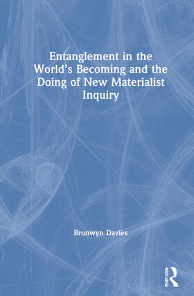 Davies |  Entanglement in the World's Becoming and the Doing of New Materialist Inquiry | Buch |  Sack Fachmedien