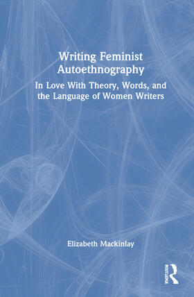 Mackinlay |  Writing Feminist Autoethnography | Buch |  Sack Fachmedien