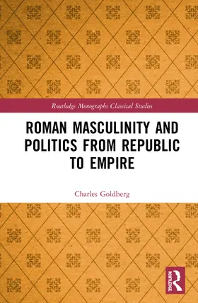 Goldberg |  Roman Masculinity and Politics from Republic to Empire | Buch |  Sack Fachmedien