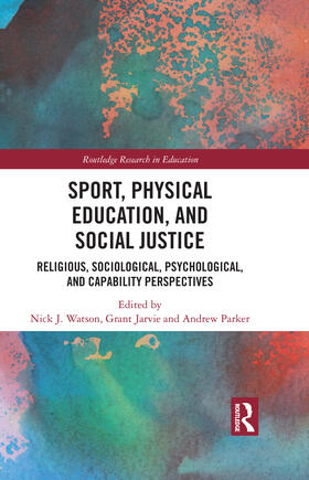 Watson / Jarvie / Parker | Sport, Physical Education, and Social Justice | Buch | 978-0-367-48104-9 | sack.de