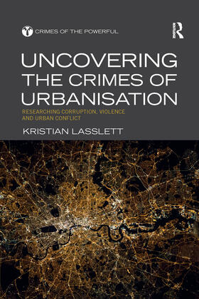 Lasslett |  Uncovering the Crimes of Urbanisation | Buch |  Sack Fachmedien