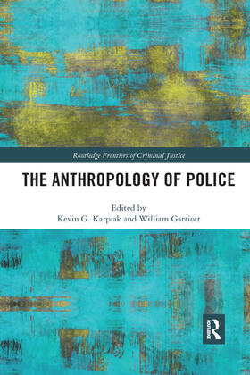 Karpiak / Garriott | The Anthropology of Police | Buch | 978-0-367-48240-4 | sack.de