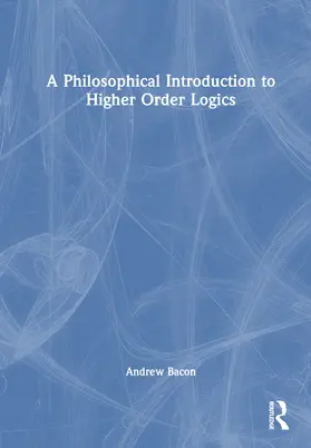 Bacon |  A Philosophical Introduction to Higher-order Logics | Buch |  Sack Fachmedien