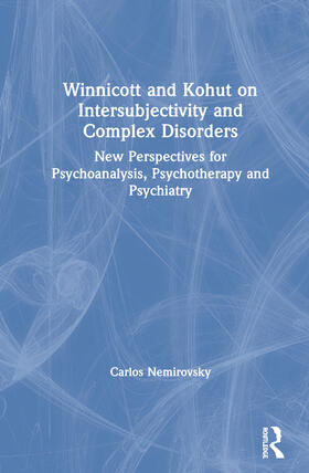 Nemirovsky |  Winnicott and Kohut on Intersubjectivity and Complex Disorders | Buch |  Sack Fachmedien