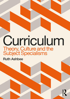 Ashbee |  Curriculum: Theory, Culture and the Subject Specialisms | Buch |  Sack Fachmedien