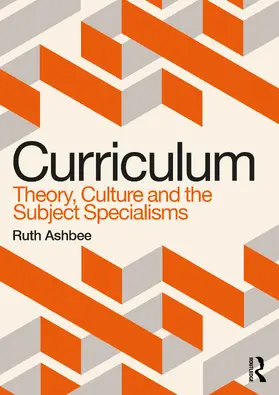 Ashbee |  Curriculum: Theory, Culture and the Subject Specialisms | Buch |  Sack Fachmedien