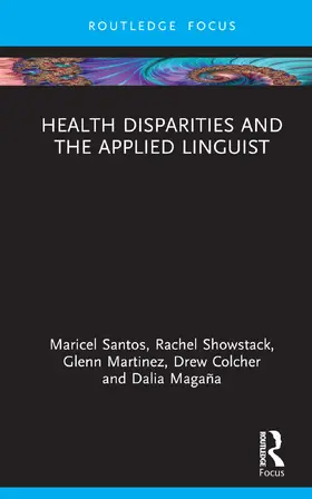 Magana / Santos / Colcher |  Health Disparities and the Applied Linguist | Buch |  Sack Fachmedien