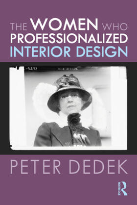 Dedek |  The Women Who Professionalized Interior Design | Buch |  Sack Fachmedien