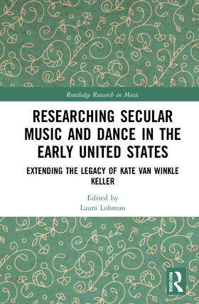 Lohman |  Researching Secular Music and Dance in the Early United States | Buch |  Sack Fachmedien