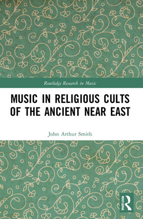 Smith |  Music in Religious Cults of the Ancient Near East | Buch |  Sack Fachmedien