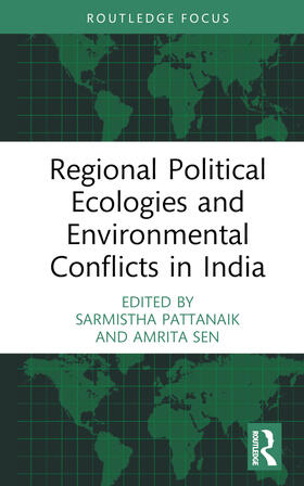 Pattanaik / Sen | Regional Political Ecologies and Environmental Conflicts in India | Buch | 978-0-367-48642-6 | sack.de