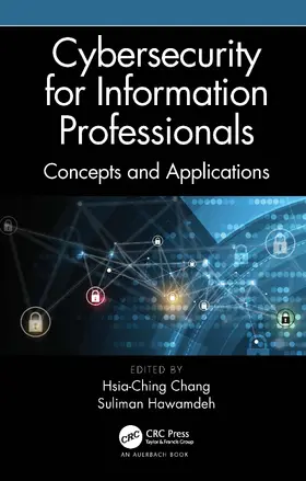 Chang / Hawamdeh |  Cybersecurity for Information Professionals | Buch |  Sack Fachmedien