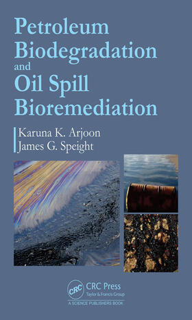 Arjoon / Speight |  Petroleum Biodegradation and Oil Spill Bioremediation | Buch |  Sack Fachmedien