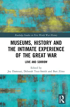 Damousi / Tout-Smith / Ziino |  Museums, History and the Intimate Experience of the Great War | Buch |  Sack Fachmedien