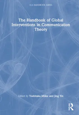 Miike / Yin |  The Handbook of Global Interventions in Communication Theory | Buch |  Sack Fachmedien