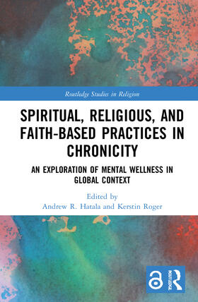 Hatala / Roger |  Spiritual, Religious, and Faith-Based Practices in Chronicity | Buch |  Sack Fachmedien