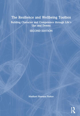 Nawana Parker |  The Resilience and Wellbeing Toolbox: Building Character and Competence Through Life's Ups and Downs | Buch |  Sack Fachmedien