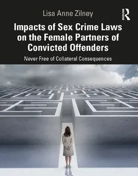 Zilney |  Impacts of Sex Crime Laws on the Female Partners of Convicted Offenders | Buch |  Sack Fachmedien