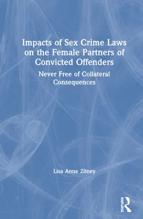 Zilney |  Impacts of Sex Crime Laws on the Female Partners of Convicted Offenders | Buch |  Sack Fachmedien