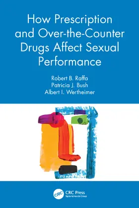 Raffa / Bush / Wertheimer |  How Prescription and Over-the-Counter Drugs Affect Sexual Performance | Buch |  Sack Fachmedien