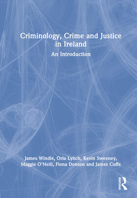 Windle / Lynch / Sweeney |  Criminology, Crime and Justice in Ireland | Buch |  Sack Fachmedien
