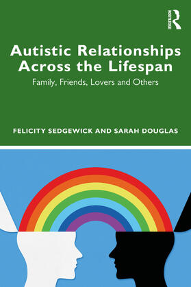 Sedgewick / Douglas |  Understanding Autistic Relationships Across the Lifespan | Buch |  Sack Fachmedien